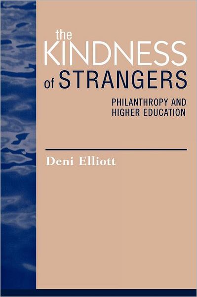 Cover for Deni Elliott · The Kindness of Strangers: Philanthropy and Higher Education - Issues in Academic Ethics (Pocketbok) (2005)