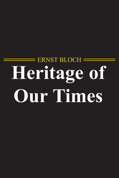 Cover for Bloch, Ernst (Marxist Philosopher and Political Theorist) · The Heritage of Our Times (Paperback Book) (2009)