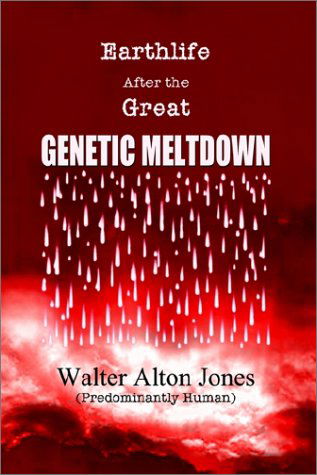 Cover for Walter Alton Jones · Earthlife After the Great Genetic Meltdown (Paperback Book) (2002)