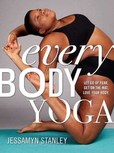 Cover for Workman Publishing · Every Body Yoga: Let Go of Fear, Get On the Mat, Love Your Body. (Taschenbuch) (2017)