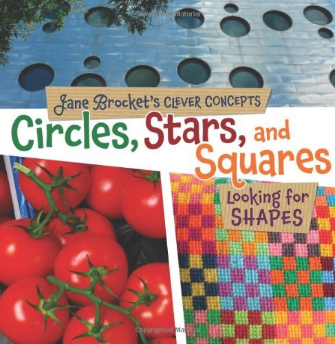 Circles, Stars, and Squares: Looking for Shapes (Jane Brocket's Clever Concepts) - Jane Brocket - Kirjat - 21st Century - 9780761346111 - keskiviikko 1. elokuuta 2012