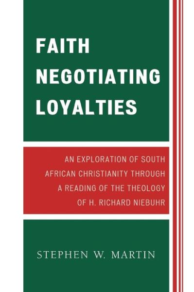 Cover for Stephen W. Martin · Faith Negotiating Loyalties: An Exploration of South African Christianity through a Reading of the Theology of H. Richard Niebuhr (Paperback Book) (2008)