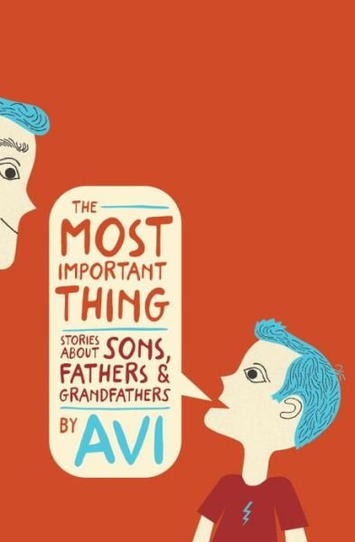 Cover for Avi · The most important thing stories about sons, fathers, and grandfathers (Bog) [First edition. edition] (2016)