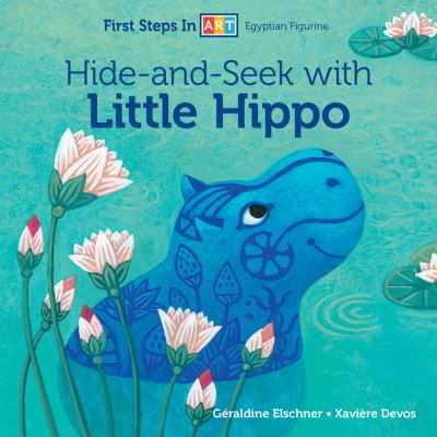 Cover for Geraldine Elschner · Hide-and-Seek with Little Hippo - First Steps in ART (Board book) (2021)