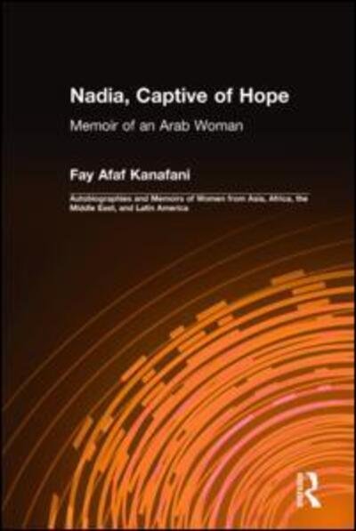 Cover for Fay Afaf Kanafani · Nadia, Captive of Hope: Memoir of an Arab Woman: Memoir of an Arab Woman (Innbunden bok) (1998)