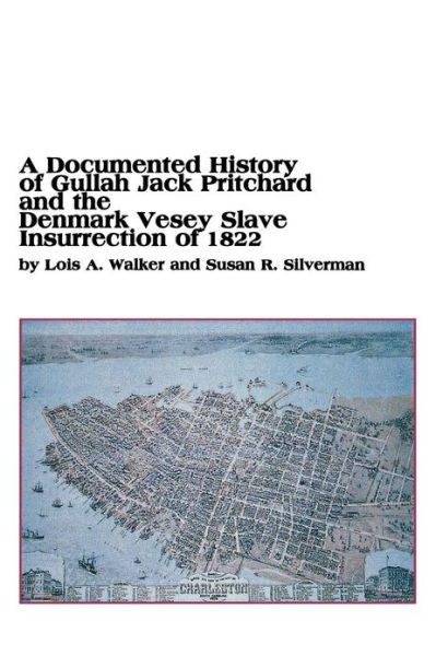 Cover for Susan R. Silverman · A Documented History of Gullah Jack Pritchard and the Denmark Vesey Slave Insurrection of 1822 (Paperback Book) (2001)