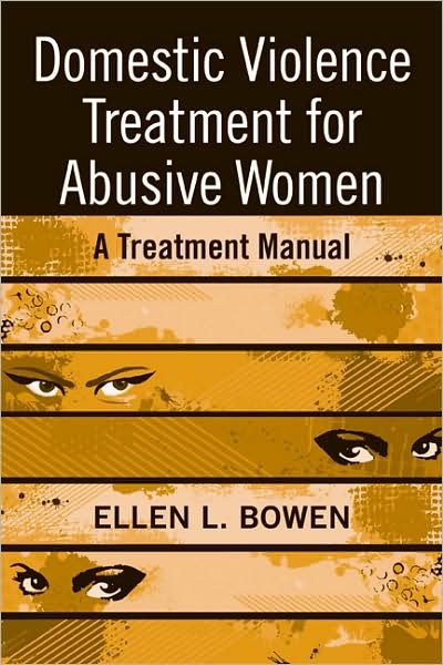 Cover for Bowen, Ellen L. (in private practice, California, USA) · Domestic Violence Treatment for Abusive Women: A Treatment Manual (Paperback Book) (2008)