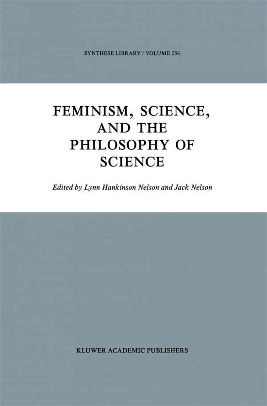 Cover for Kluwer Academic Publishers · Feminism, Science, and the Philosophy of Science - Synthese Library (Pocketbok) [Softcover reprint of the original 1st ed. 1996 edition] (1997)