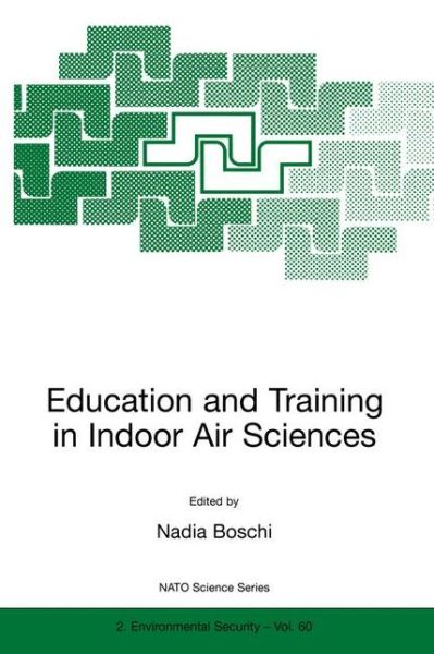 Cover for Nadia Boschi · Education and Training in Indoor Air Sciences - Nato Science Partnership Subseries: 2 (Paperback Book) [Softcover reprint of the original 1st ed. 1999 edition] (1999)