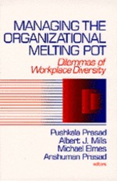 Cover for Pushkala Prasad · Managing the Organizational Melting Pot: Dilemmas of Workplace Diversity (Paperback Book) (1997)