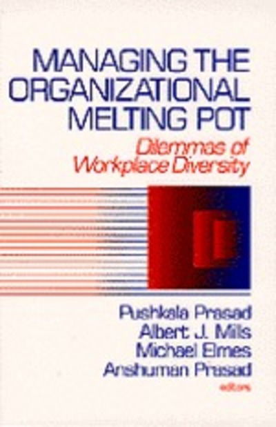 Cover for Pushkala Prasad · Managing the Organizational Melting Pot: Dilemmas of Workplace Diversity (Pocketbok) (1997)