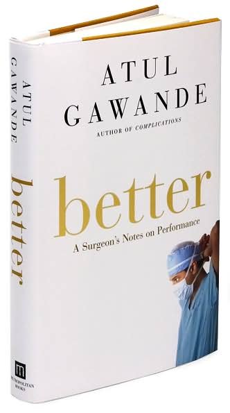 Cover for Atul Gawande · Better: A Surgeon's Notes on Performance (Hardcover bog) [1st edition] (2007)
