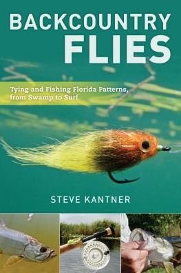 Cover for Steve Kantner · Backcountry Flies: Tying and Fishing Florida Patterns, from Swamp to Surf (Paperback Book) (2019)