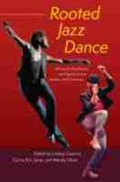 Rooted Jazz Dance: Africanist Aesthetics and Equity in the Twenty-First Century -  - Books - University Press of Florida - 9780813069111 - January 30, 2022