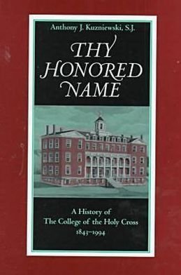 Cover for Anthony J. Kuzniewski · Thy Honoured Name: a History of the Challenge of the Holy Cross, 1843-1994 (Hardcover Book) (1999)