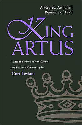 Cover for Curt Leviant · King Artus: a Hebrew Arthurian Romance of 1279 - Medieval Studies (Taschenbuch) (2003)