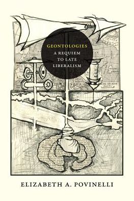 Geontologies: A Requiem to Late Liberalism - Elizabeth A. Povinelli - Książki - Duke University Press - 9780822362111 - 7 października 2016