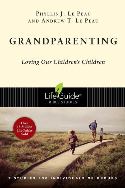 Cover for Phyllis J. Le Peau · Grandparenting Loving Our Children's Children (Paperback Book) (2017)