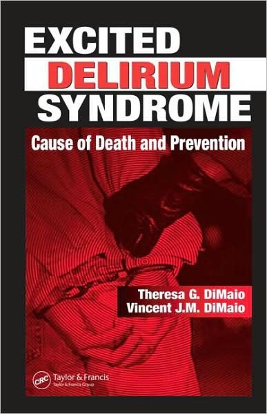 Cover for DiMaio, Theresa G. (Forensic Nurse Consultant, San Antonio, Texas, USA) · Excited Delirium Syndrome: Cause of Death and Prevention (Innbunden bok) (2005)