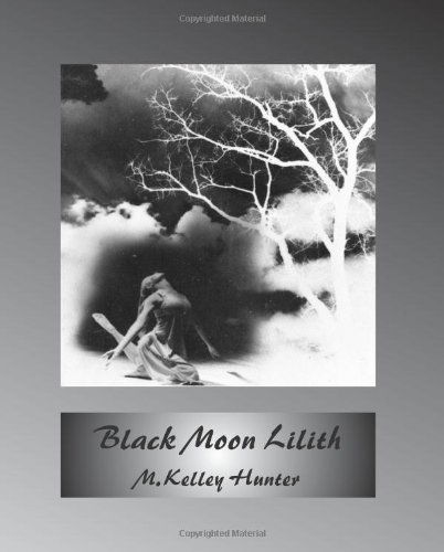 Black Moon Lilith - M. Kelley Hunter - Books - American Federation of Astrologers - 9780866906111 - December 21, 2010