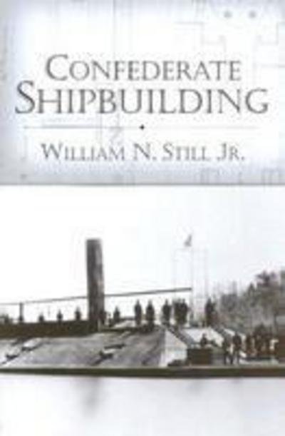 Cover for William N. Still · Confederate Shipbuilding - Studies in Maritime History (Hardcover Book) (2003)