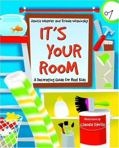 Cover for Frieda Wishinsky · It's Your Room: a Decorating Guide for Real Kids (Paperback Book) (2006)