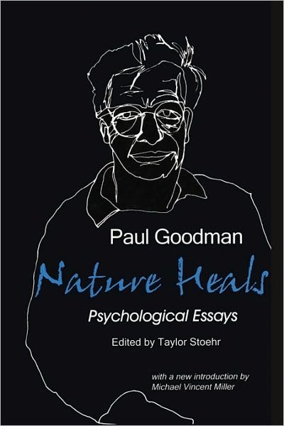 Nature Heals: the Psychological Essays of Paul Goodman - Paul Goodman - Bøger - Gestalt Journal Press - 9780939266111 - 1977