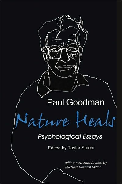 Nature Heals: the Psychological Essays of Paul Goodman - Paul Goodman - Books - Gestalt Journal Press - 9780939266111 - 1977