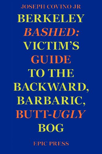 Cover for Joseph Covino Jr. · Berkeley Bashed: Victim's Guide to the Backward, Barbaric, Butt-ugly Bog (Pocketbok) (2005)