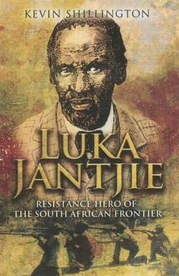 Cover for Kevin Shillington · Luka Jantjie: Resistance Hero of the South African Frontier (Paperback Book) (2011)