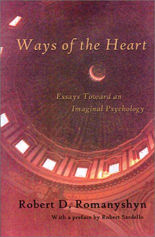 Cover for Robert D. Romanyshyn · Ways of the Heart: Essays Toward an Imaginal Psychology (Paperback Book) [First Edition. First Printing. edition] (2002)