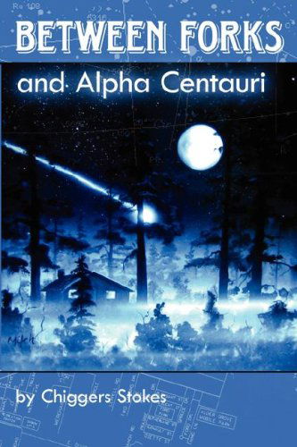 Cover for Chiggers L Stokes · Between Forks and Alpha Centauri (Paperback Book) (2006)