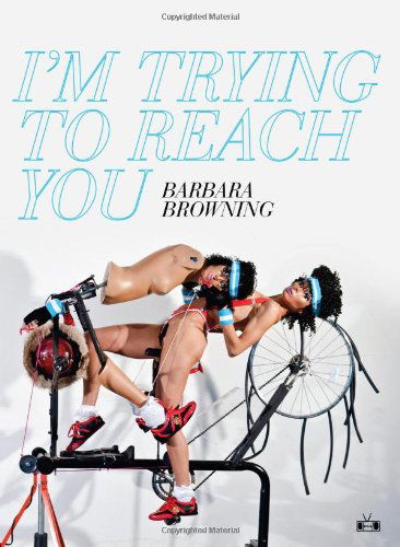 Cover for Barbara Browning · I'm Trying to Reach You (Paperback Book) [Reprint edition] (2012)