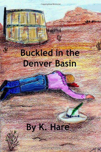 Cover for K Hare · Buckled in the Denver Basin (Paperback Bog) (2012)