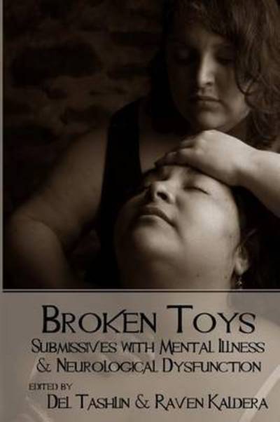 Broken Toys: Submissives with Mental Illness and Neurological Dysfunction - Raven Kaldera - Books - Alfred Press - 9780990544111 - August 9, 2014