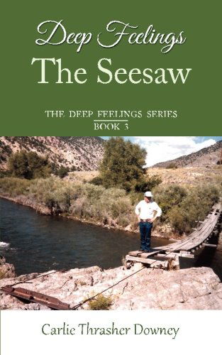 Cover for Carlie Thrasher Downey · Deep Feelings: the Seesaw: Book 3 (The Deep Feelings Series) (Volume 3) (Paperback Book) (2014)