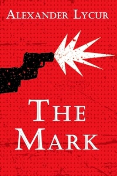 Cover for Alexander Lycur · The Mark (Paperback Book) (2018)