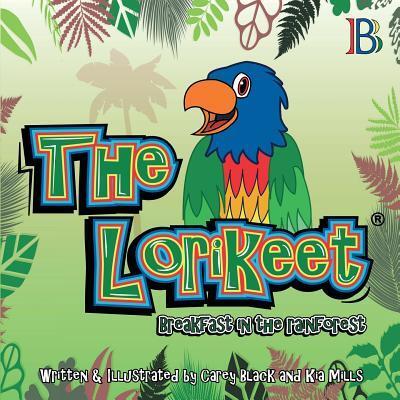 Cover for Carey Black · The Lorikeet: Breakfast in the Rainforest - Lorikeet (Paperback Book) [2nd edition] (2016)