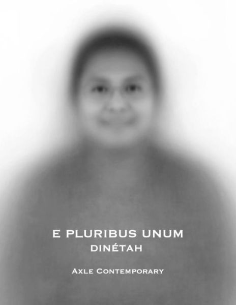 E Pluribus Unum Dinetah - Axle Contemporary - Books - Axle Contemporary Press - 9780996399111 - November 8, 2016