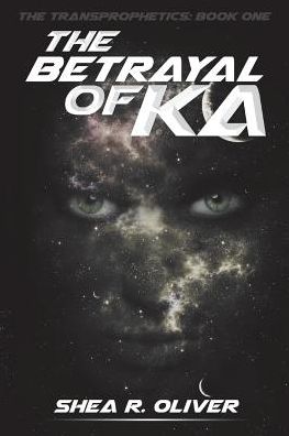 Cover for Shea R Oliver · The Betrayal of Ka (Paperback Book) (2015)