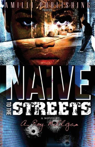 Cover for A Roy Milligan · Naive To The Streets: An Urban Crime Drama (Paperback Book) (2020)