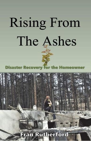 Fran Rutherford · Rising from the Ashes Disaster Recovery for the Homeowner (Paperback Book) (2018)