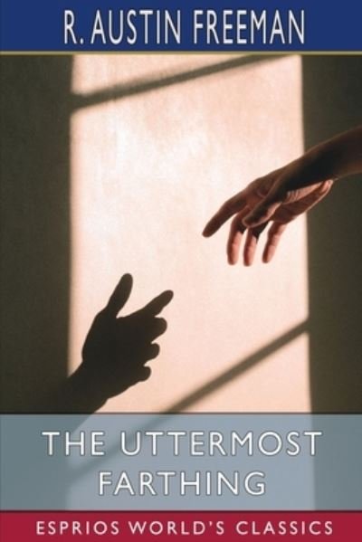 Cover for R Austin Freeman · The Uttermost Farthing (Paperback Book) (2024)