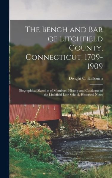 Cover for Dwight C (Dwight Canfield) Kilbourn · The Bench and Bar of Litchfield County, Connecticut, 1709-1909 (Hardcover Book) (2021)