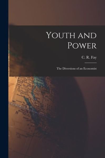 Cover for C R (Charles Ryle) 1884- Fay · Youth and Power (Taschenbuch) (2021)