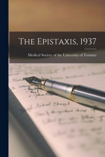 The Epistaxis, 1937 - Medical Society of the University of - Boeken - Hassell Street Press - 9781015198111 - 10 september 2021