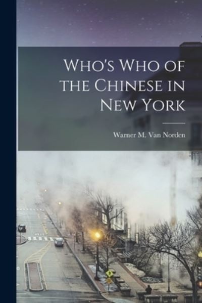 Cover for Warner M. Van Norden · Who's Who of the Chinese in New York (Book) (2022)