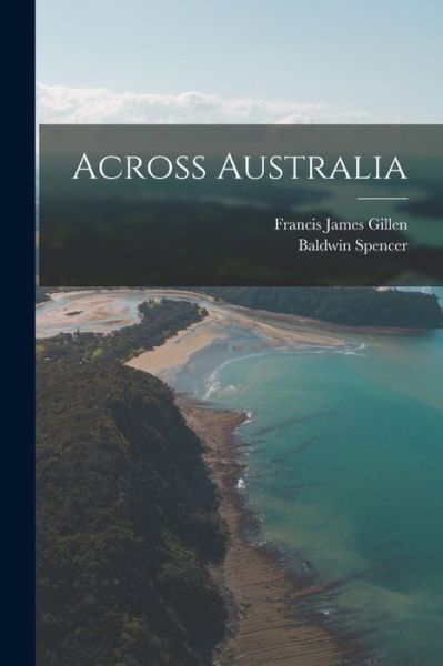 Cover for Baldwin Spencer · Across Australia (Buch) (2022)