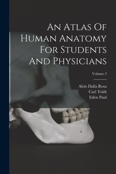 Cover for Carl Toldt · Atlas of Human Anatomy for Students and Physicians; Volume 2 (Book) (2022)