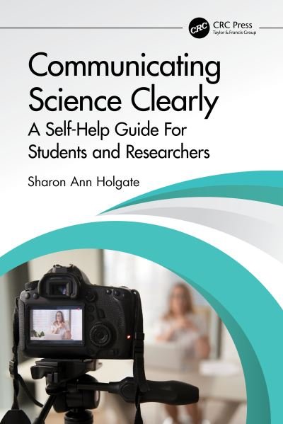 Cover for Sharon Ann Holgate · Communicating Science Clearly: A Self-Help Guide For Students and Researchers (Paperback Book) (2023)